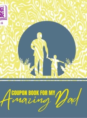 海外直订Coupon Book for My Amazing Dad: Personalized Coupons to Celebrate the Best Dad i 给我了不起的爸爸的优惠券: