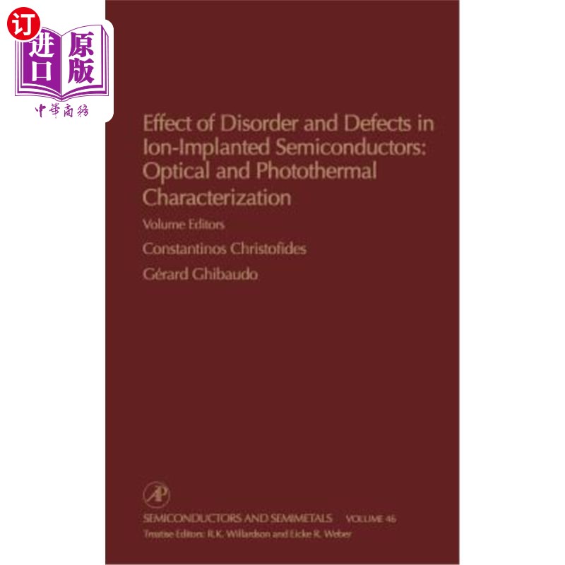 海外直订Effect of Disorder and Defects in Ion-Implanted Semiconductors: Optical and Phot 离子注入半导体中无序和缺陷 书籍/杂志/报纸 科普读物/自然科学/技术类原版书 原图主图