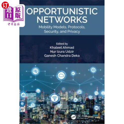 海外直订Opportunistic Networks: Mobility Models, Protocols, Security, and Privacy 机会主义:移动模型、协议、安全