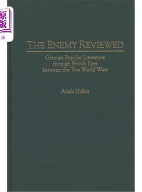 海外直订The Enemy Reviewed: German Popular Literature Through British Eyes Between the T 敌人回顾:两次世界大战期间