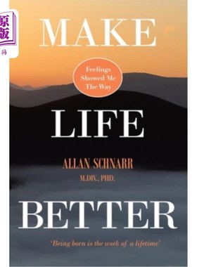 海外直订Make Life Better: Feelings Showed Me the Way. 'Being born is the work of a lifet 让生活更美好：感觉为我指明