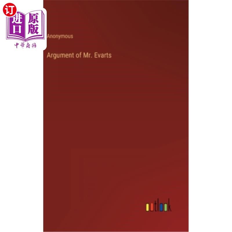 海外直订Argument of Mr. Evarts 埃瓦茨先生的论点
