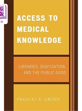 海外直订医药图书Access to Medical Knowledge: Libraries, Digitization, and the Public Good 获取医学知识:图书馆、数字