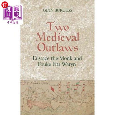 海外直订Two Medieval Outlaws: Eustace the Monk and Fouke Fitz Waryn 两个中世纪的罪犯：尤斯塔斯和尚和福克·菲茨·沃林