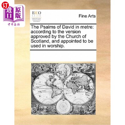 海外直订The Psalms of David in Metre: According to the Version Approved by the Church of 大卫诗篇的韵律:根据苏格兰
