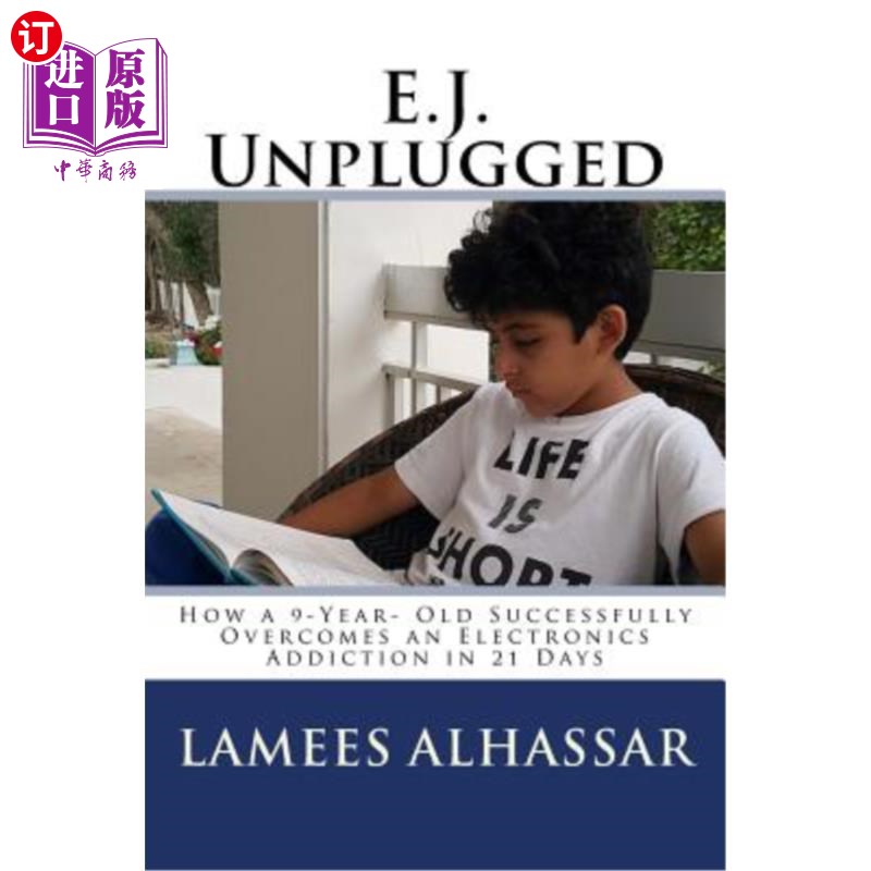 海外直订E.J. Unplugged: How a 9-Year- Old Successfully Overcomes an Electronics Addictio E.J.不插电：一个9岁的孩子