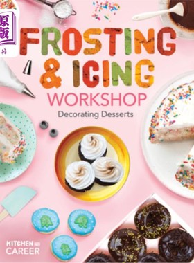 海外直订Frosting & Icing Workshop: Decorating Desserts: Decorating Desserts 糖霜车间:装饰甜点:装饰甜点