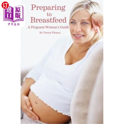 海外直订Preparing to Breastfeed: A Pregnant Woman's Guide 准备母乳喂养:孕妇指南