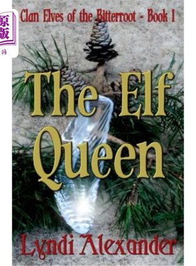 海外直订The Elf Queen: Clan Elves of the Bitterroot Series 精灵女王:苦根族精灵系列