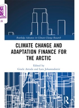 海外直订Climate Change Adaptation and Green Finance: The Arctic and Non-Arctic World 气候变化适应与绿色金融：北极与