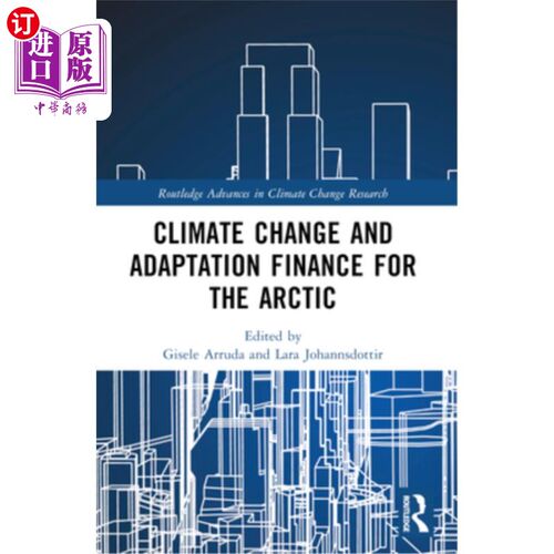 海外直订Climate Change Adaptation and Green Finance: The Arctic and Non-Arctic World 气候变化适应与绿色金融：北极与