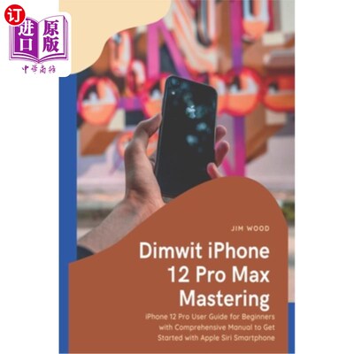 海外直订Dimwit iPhone 12 Pro Max Mastering: iPhone 12 Pro Max User Guide for Beginners w 傻瓜iPhone 1