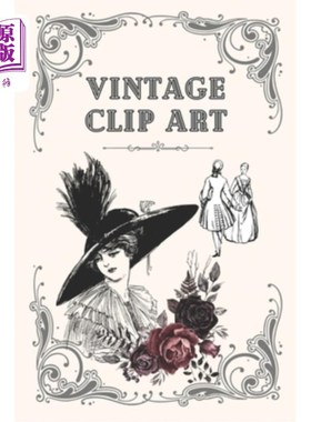 海外直订Vintage Clip Art: Beautiful Vintage Illustrations For Use in Art, Journaling, Cr 复古剪贴艺术:美丽的复古插