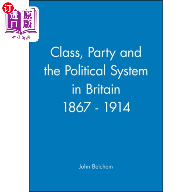 海外直订Class, Party and the Political System in Britain... 1867-1914年英国的阶级、政党和政治制度