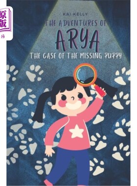 海外直订The Adventures of Arya: The Case of the Missing Puppy 艾莉亚的冒险:失踪小狗的案子