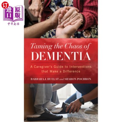 海外直订医药图书Taming the Chaos of Dementia: A Caregiver's Guide to Interventions That Make a D 驯服痴呆的混乱:护