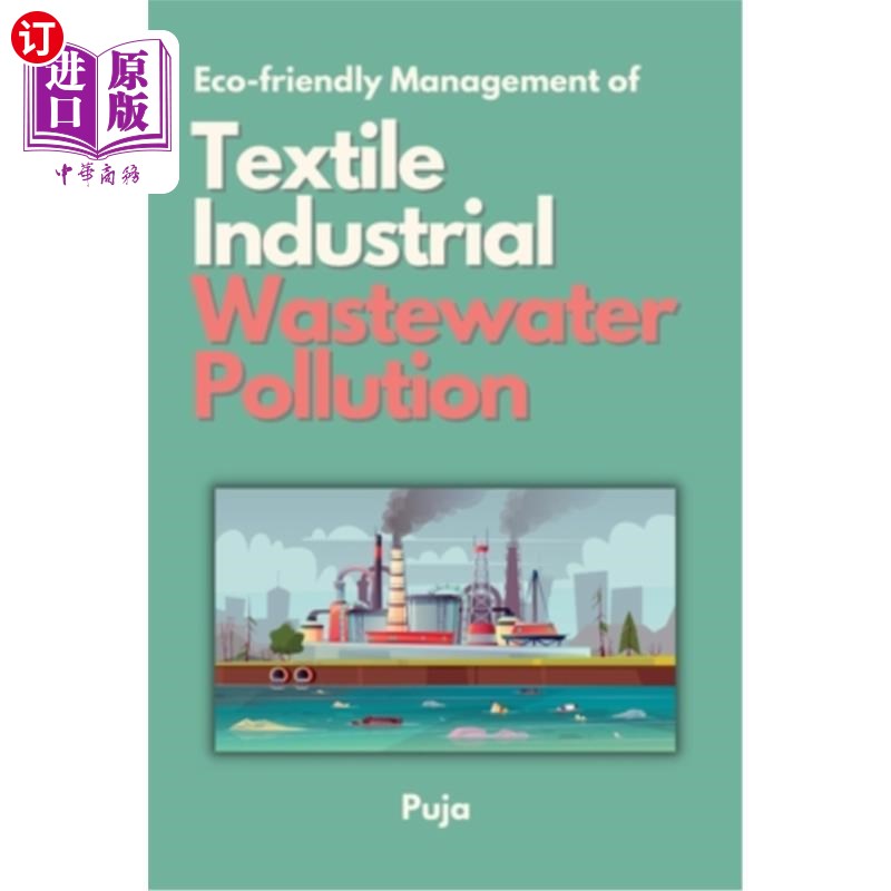 海外直订Eco-friendly Management of Textile Industrial Wastewater Pollution 纺织工业废水污染的生态管理