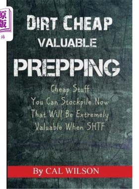 海外直订医药图书Dirt Cheap Valuable Prepping: Cheap Stuff You Can Stockpile NowThat Will Be Extr 非常便宜的有价值的