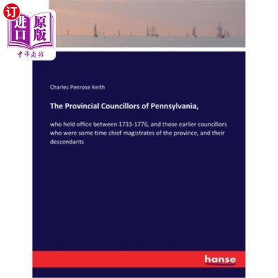 海外直订The Provincial Councillors of Pennsylvania,: who held office between 1733-1776,  宾夕法尼亚州的省议员，他们