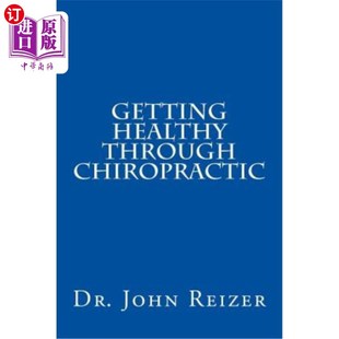 Chiropractic Through 通过脊椎按摩获得健康 Healthy 海外直订医药图书Getting