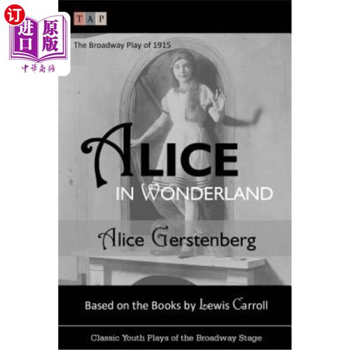 海外直订Alice in Wonderland: The Broadway Play of 1915 爱丽丝梦游仙境：1915年的百老汇戏剧