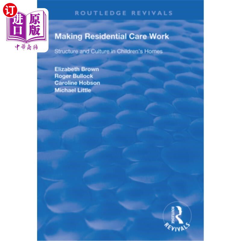 海外直订医药图书Making Residential Care Work: Structure and Culture in Children's Homes 让住宿护理工作:儿童之家的结