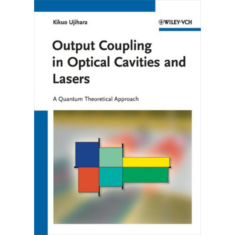 光腔和激光器中的输出耦合 激光量子论方法 Output Coupling In Optical Cavities And Lasers 英文原版 Ujihara【中商原版】