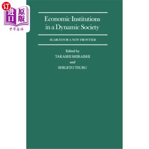 海外直订Economic Institutions in a Dynamic Society: Search for a New Frontier: Proceedin 动态社会中的经济机构：寻找