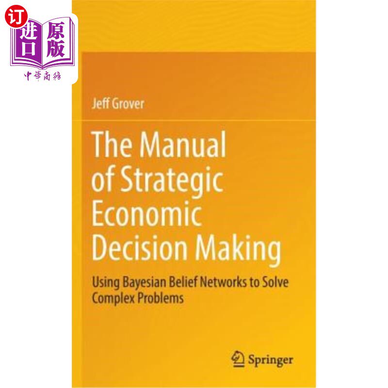 海外直订The Manual of Strategic Economic Decision Making: Using Bayesian Belief Networks 战略经济决策手册：使用贝叶斯信