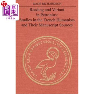 海外直订Reading and Variant in Petronius: Studies in the French Humanists and their Manu 彼得罗纽斯的阅读与变异：法