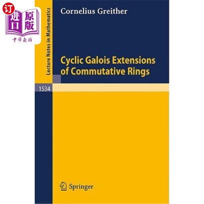 海外直订Cyclic Galois Extensions of Commutative Rings 交换环的循环Galois扩张