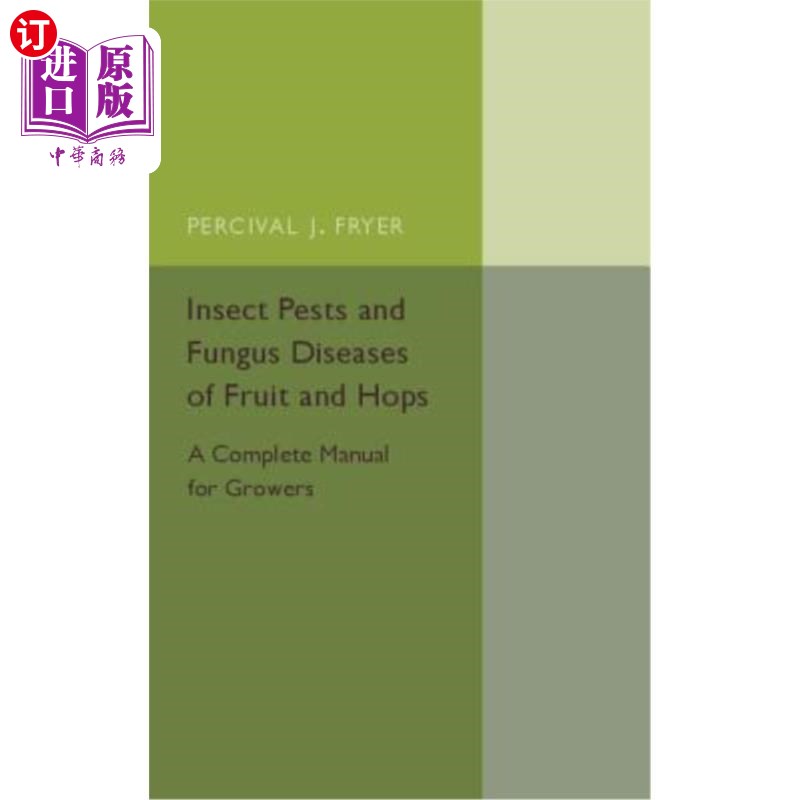 海外直订Insect Pests and Fungus Diseases of Fruit and Hops水果和啤酒花的害虫和真菌病：种植者的完整手册