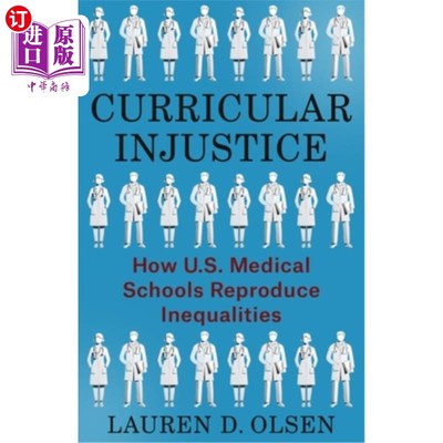 海外直订Curricular Injustice: How U.S. Medical Schools Reproduce Inequalities Curricular Injustice: