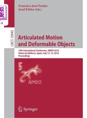 海外直订Articulated Motion and Deformable Objects: 10th International Conference, Amdo 2 铰接运动和可变形物体：第十