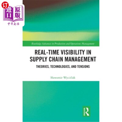 海外直订Real-Time Visibility in Supply Chain Management: Theories, Technologies, and Ten Real-Time