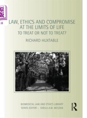 海外直订Law, Ethics and Compromise at the Limits of Life: To Treat or Not to Treat? 生命极限的法律、伦理与妥协:治疗