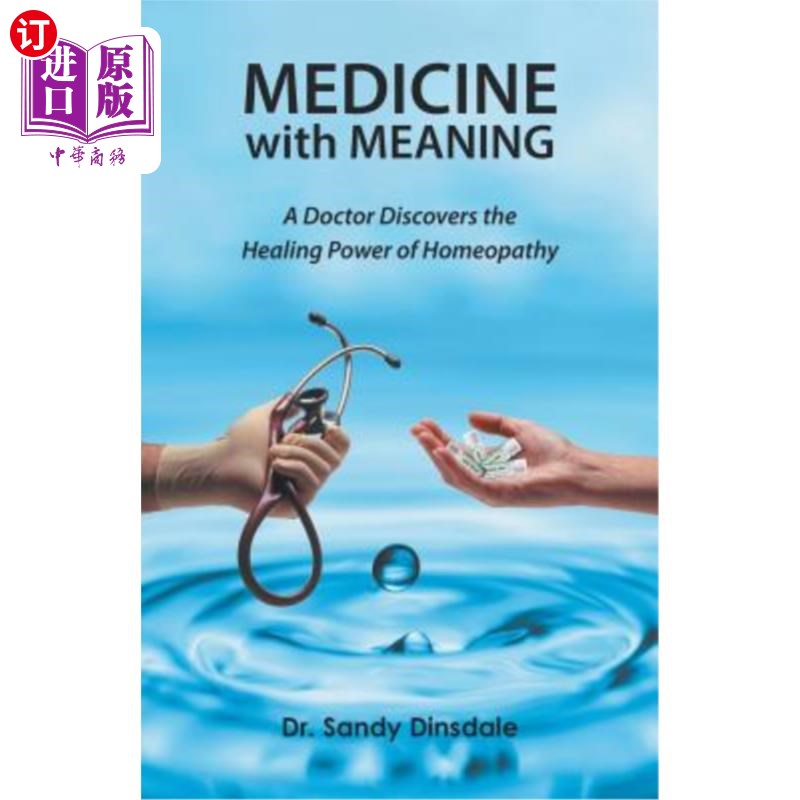 海外直订医药图书Medicine with Meaning: A Doctor Discovers the Healing Power of Homeopathy 有意义的医学:一位医生发现