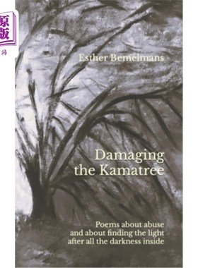 海外直订Damaging the Kamatree: Poems about abuse and about finding the light after all t 破坏Kamatree