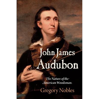 现货 约翰 詹姆斯 奥杜邦 美国木匠的天性  英文原版 John James Audubon Gregory Nobles【中商原版】