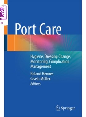 海外直订医药图书Port Care: Hygiene, Dressing Change, Monitoring, Complication Management 港口护理:卫生，换药，监测