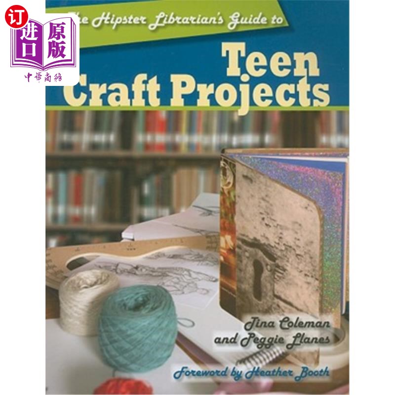 海外直订The Hipster Librarian's Guide to Teen Craft Projects《时髦图书管理员青少年手工艺项目指南》