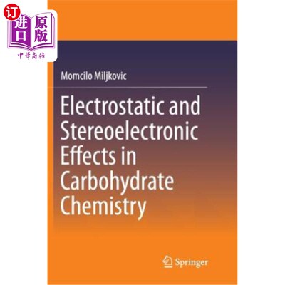 海外直订Electrostatic and Stereoelectronic Effects in Carbohydrate Chemistry 碳水化合物化学中的静电和立体电子效应