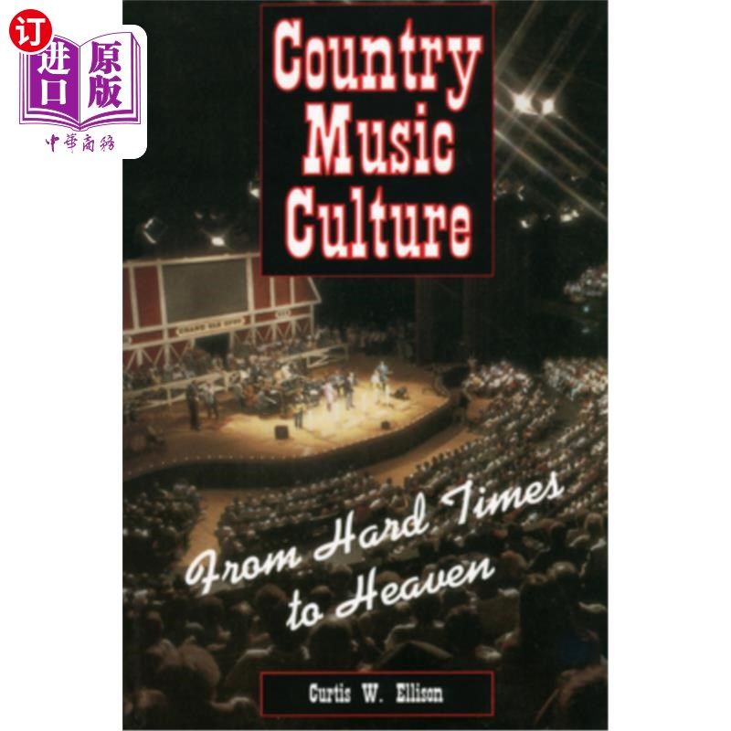 海外直订Country Music Culture: From Hard Times to Heaven 乡村音乐文化：从艰难时期到天堂