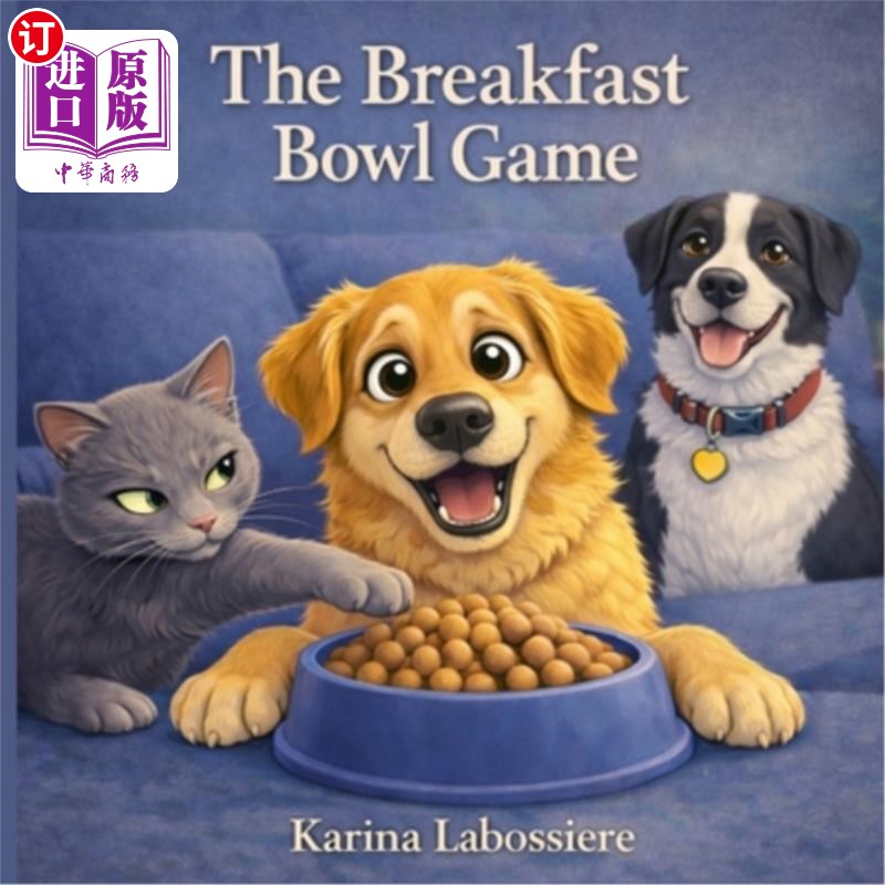 海外直订The Breakfast Bowl Game: A Funny Dog and Cat Story About Sharing, Patience, and  早餐碗游戏：一个有趣的狗和图片