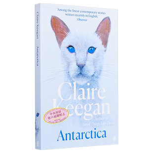 克莱尔 吉根 南极 Antarctica 英文原版 Claire Keegan 鲁尼爱尔兰文学奖得主 现当代文学 现代小说【中商原版】