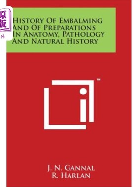 海外直订History of Embalming and of Preparations in Anatomy, Pathology and Natural Histo 解剖学、病理学和自然史中的