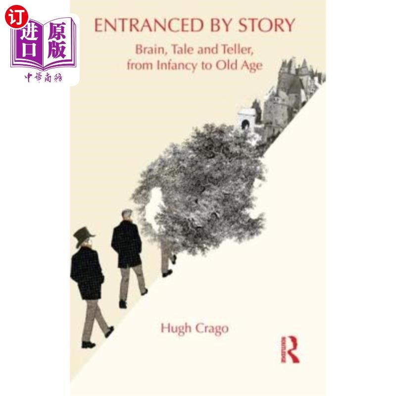 海外直订Entranced by Story: Brain, Tale and Teller, from Infancy to Old Age 着迷于故事:大脑，故事和讲述者，从婴儿到