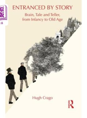 海外直订Entranced by Story: Brain, Tale and Teller, from Infancy to Old Age 着迷于故事:大脑，故事和讲述者，从婴儿到