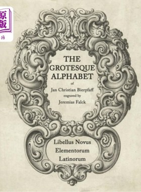 海外直订The Grotesque Alphabet of Jan Christian Bierpfaff: Libellus Novus Elementorum La 扬·克里斯蒂安·比普法夫的怪