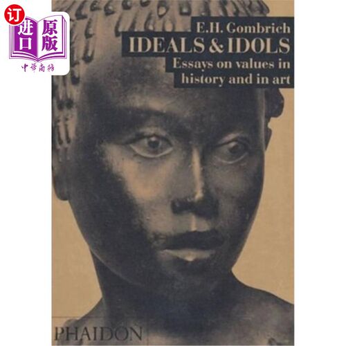海外直订Ideals & Idols: Essays on Values in History and in Art 理想与偶像：历史与艺术价值论文集